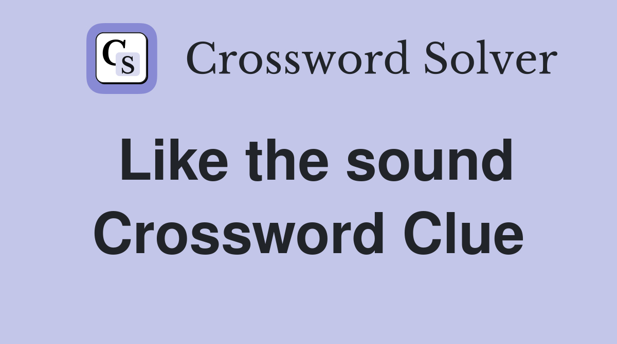 Like the sound tsk crossword clue answers crossword solver